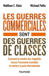 Les guerres commerciales sont des guerres de classes : comment la montée des inégalités fausse l'économie mondiale et menace la paix internationale - Matthew C. Klein