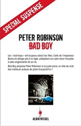 Une enquête de l'inspecteur Banks. Bad boy - Peter Robinson