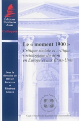 Le moment 1900 : critique sociale et critique sociologique du droit en Europe et aux Etats-Unis - Centre de droit public comparé (Paris). Colloque international (02 ; 2015 ; Paris)