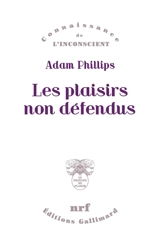 Les plaisirs non défendus - Adam Phillips