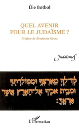 Quel avenir pour le judaïsme ? - Elie Botbol