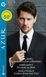 La tentation d'un milliardaire. En proie au désir. L'enfant d'une nuit d'été - Julia James