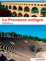 La Provence antique - Céline Le Prioux