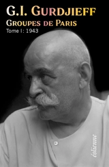 Groupes de Paris. Vol. 1. 1943 - Georges Gurdjieff