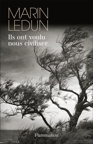 Ils ont voulu nous civiliser - Marin Ledun