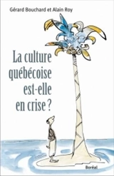 La culture québécoise est-elle en crise ? - Gérard Bouchard