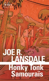 Une enquête de Hap Collins et Leonard Pine. Honky tonk samouraïs - Joe R. Lansdale