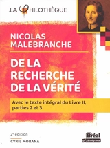 De la recherche de la vérité, Nicolas Malebranche : avec le texte intégral du livre II (parties 2 et 3) - Cyril Morana