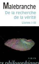 De la recherche de la vérité. Vol. 1. Livres I-III - Nicolas de Malebranche