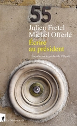Ecrire au président : enquête sur le guichet de l'Elysée - Julien Fretel