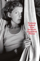 Tous les héros s'appellent Phénix - Nastasia Rugani