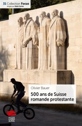 500 ans de Suisse romande protestante - Olivier Bauer