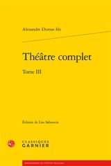 Théâtre complet. Vol. 3 - Alexandre Dumas