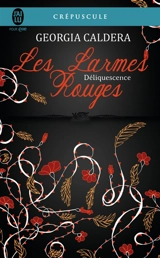 Les larmes rouges. Vol. 2. Déliquescence - Georgia Caldera