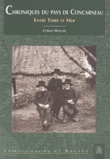 Chroniques du pays de Concarneau : entre terre et mer - Cyrille Maguer