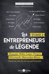 Les entrepreneurs de légende : partis de rien, ils ont changé le monde. Vol. 2. Huawei, Nike, Lego, Virgin, Microsoft, Mercedes-Benz... - Sylvain Bersinger