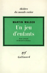 Un jeu d'enfants : pièce en 2 actes - Martin Walser