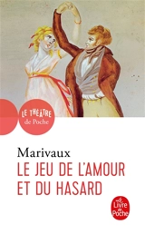 Le jeu de l'amour et du hasard : comédie, 1730 - Pierre de Marivaux