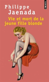 Vie et mort de la jeune fille blonde - Philippe Jaenada