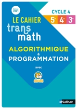 Le cahier Transmath algorithmique & programmation avec Scratch : cycle 4, 5e, 4e, 3e - Bernard Chrétien