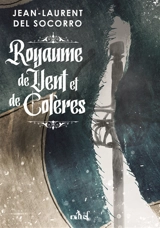Royaume de vent et de colères - Jean-Laurent Del Socorro