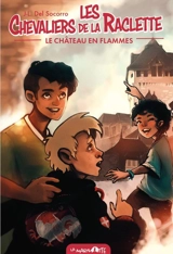 Les chevaliers de la raclette. Vol. 1. Le château en flammes - Jean-Laurent Del Socorro