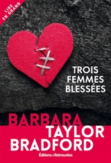 Trois femmes blessées - Barbara Taylor Bradford