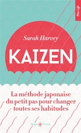 Kaizen : la méthode japonaise du petit pas pour changer toutes ses habitudes - Sarah Harvey