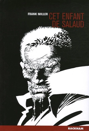 Sin City. Vol. 4. Cet enfant de salaud - Frank Miller