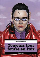 Toujours tout foutre en l'air - Moa Romanova