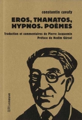 Eros, Thanatos, Hypnos : poèmes - Constantin Cavafy