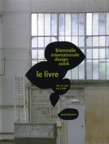 Biennale internationale design 2006 : le livre : du 22 nov au 3 déc, Saint-Etienne - Biennale internationale du design de Saint-Etienne (05 ; 2006)