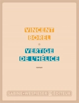 Vertige de l'hélice - Vincent Borel