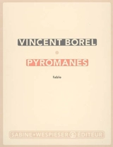 Pyromanes : fable - Vincent Borel