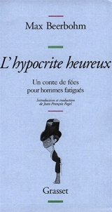 L'hypocrite heureux : un conte de fées pour hommes fatigués - Max Beerbohm