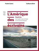 L'Amérique des écrivains : road trip. Vol. 2. La route vers le Sud et le Grand Ouest - Pauline Guéna