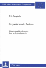 L'exploitation des Ecritures : l'intertextualité scripturaire dans les Epîtres pastorales - Elvis Elengabeka