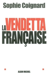 La vendetta française - Sophie Coignard