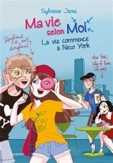 Ma vie selon moi. Vol. 12. La vie commence à New York - Sylvaine Jaoui