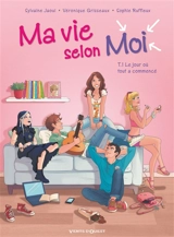 Ma vie selon moi. Vol. 1. Le jour où tout a commencé - Véronique Grisseaux