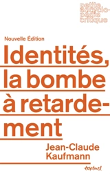 Identités : la bombe à retardement - Jean-Claude Kaufmann