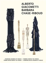 Alberto Giacometti, Barbara Chase-Riboud : Femmes debout de Venise, Femme noire debout de Venise : exposition, Paris, Institut Giacometti, du 20 octobre 2021 au 9 janvier 2022. Alberto Giacometti, Barbara Chase-Riboud : Standing women of Venice, Stan