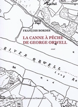 La canne à pêche de George Orwell - François Bordes
