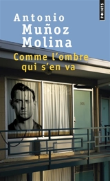 Comme l'ombre qui s'en va - Antonio Munoz Molina