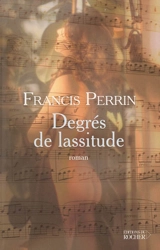 Degrés de lassitude : divertimento en cinq mouvements - Francis Perrin
