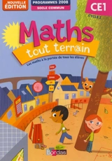 Maths tout terrain CE1, cycle 2 : programmes 2008, socle commun - Xavier Amouyal