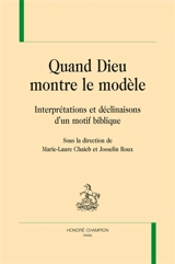 Quand Dieu montre le modèle : interprétations et déclinaisons d'un motif biblique