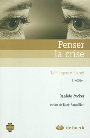 Penser la crise : l'émergence du soi dans un service d'urgence psychiatrique - Danièle Zucker