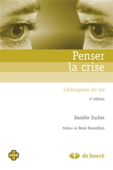 Penser la crise : l'émergence du soi dans un service d'urgence psychiatrique - Danièle Zucker