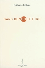 Sans domicile fixe - Guillaume Le Blanc